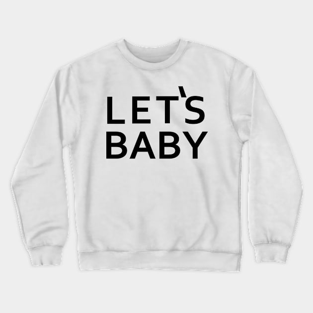 Senor Pink - Let's Baby - Black Letter Version Crewneck Sweatshirt by Nat Ewert Art